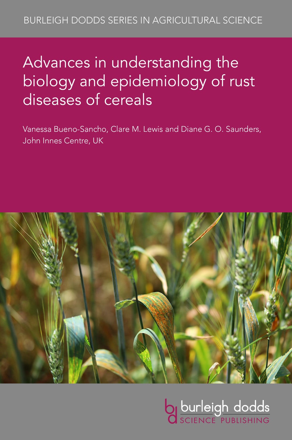 Book cover image for Advances in understanding the biology and epidemiology of rust diseases of cereals ISBN: 9781801462938